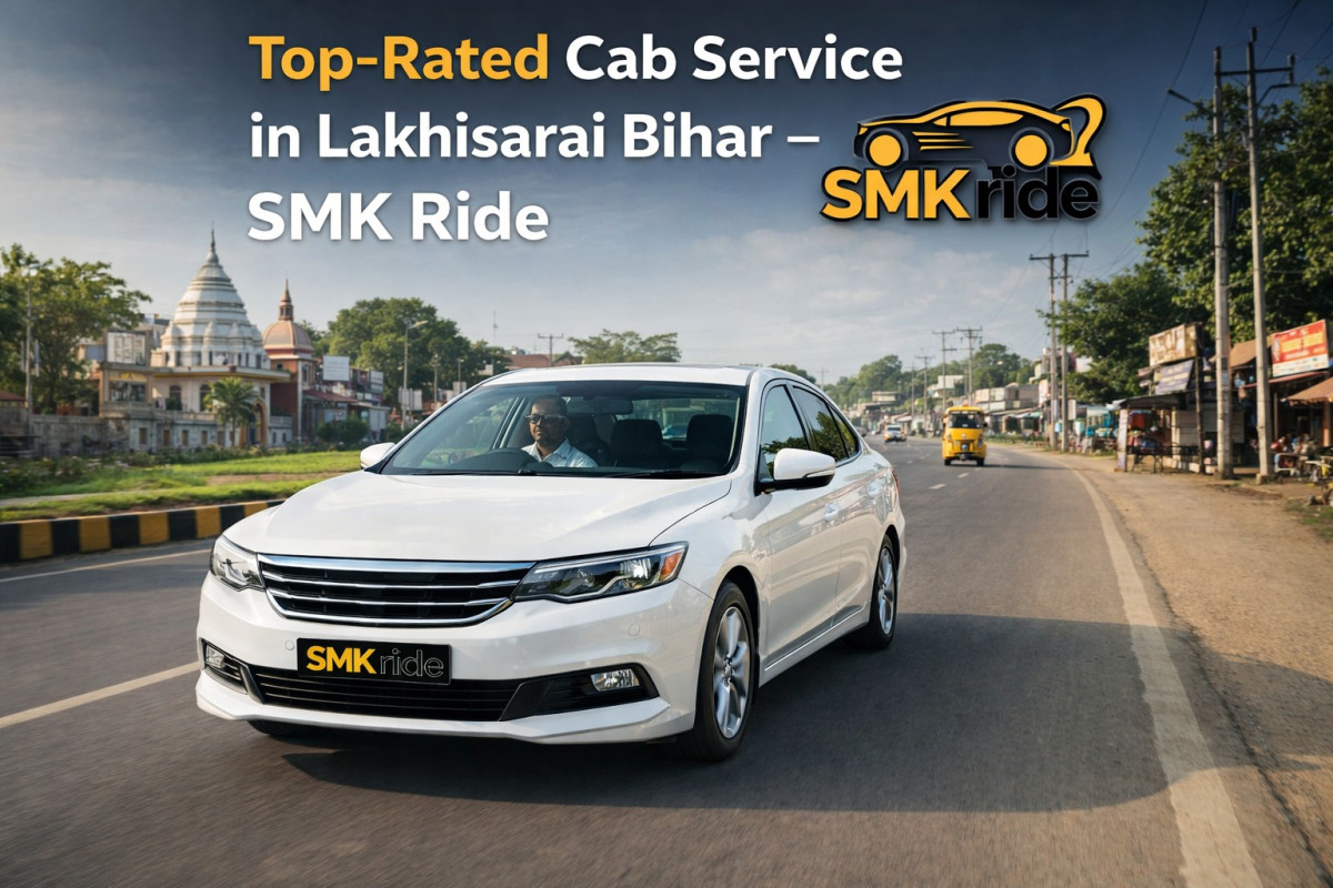 Top-Rated Cab Service in Lakhisarai Bihar – SMK Ride